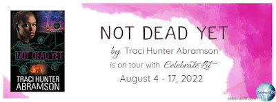 Blog Tour and Giveaway: Not Dead Yet by Traci Hunter Abramson