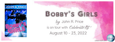 Celebrate Lit Blog Tour: Bobby’s Girls: A Novel by John R. Price