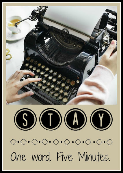 Five Minute Friday - Stay