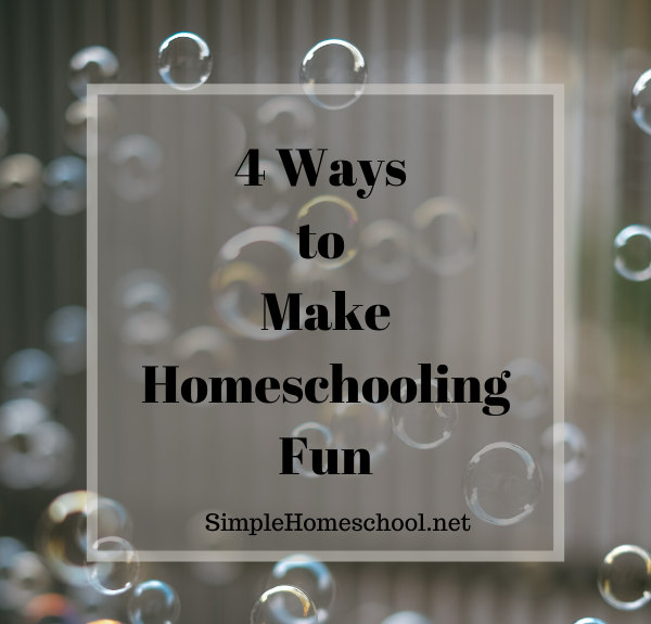 4 ways to make homeschooling more fun