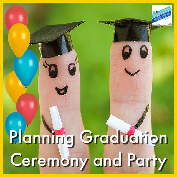 Planning Homeschool Graduation Ceremony and Party