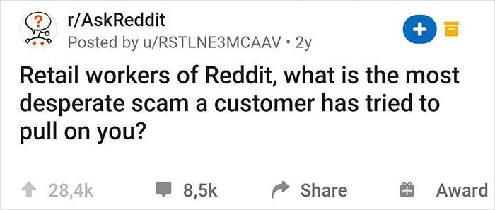 Retail Workers Reveal 72 Of The Most Desperate Scams A Customer Has Tried To Pull On Them