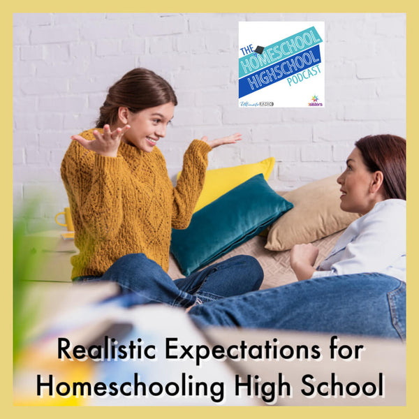 Realistic Expectations for Homeschooling High School