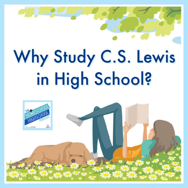 Why Study C.S. Lewis in High School?