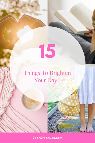 When was the last time you had a lovely day? Or just a good day? I’m sharing 15 things to brighten your day