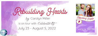 Celebrate Lit Blog Tour: Rebuilding Hearts by Carolyn Miller