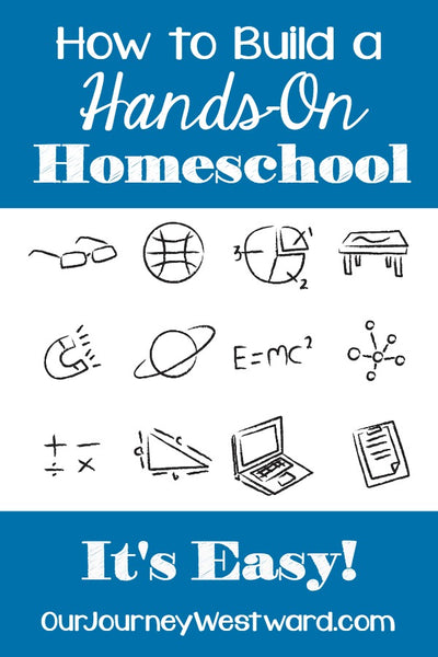 How to Build a Hands-On Homeschool. It’s Easy!