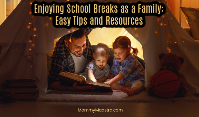 Enjoying School Breaks as a Family: Easy Tips and Resources
