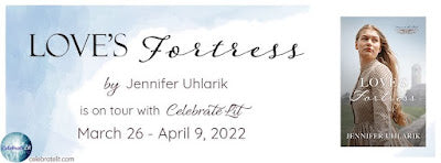 Blog Tour and Giveaway: Love’s Fortress by Jennifer Uhlarik