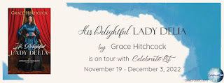 Celebrate Lit Blog Tour: His Delightful Lady Delia by Grace Hitchcock