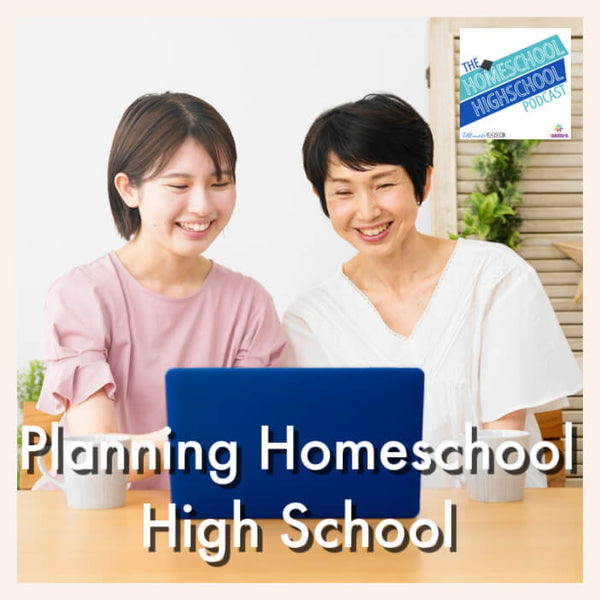 Planning Homeschool High School: Special Replay