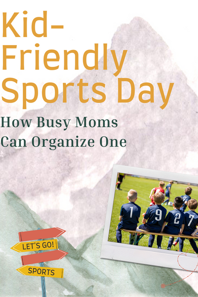 How Busy Moms Can Organize a Kid-Friendly Sports Day