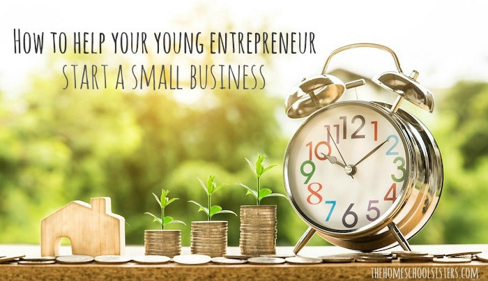How to help your young entrepreneur start a small business