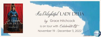 Blog Tour and Giveaway: His Delightful Lady Delia by Grace Hitchcock