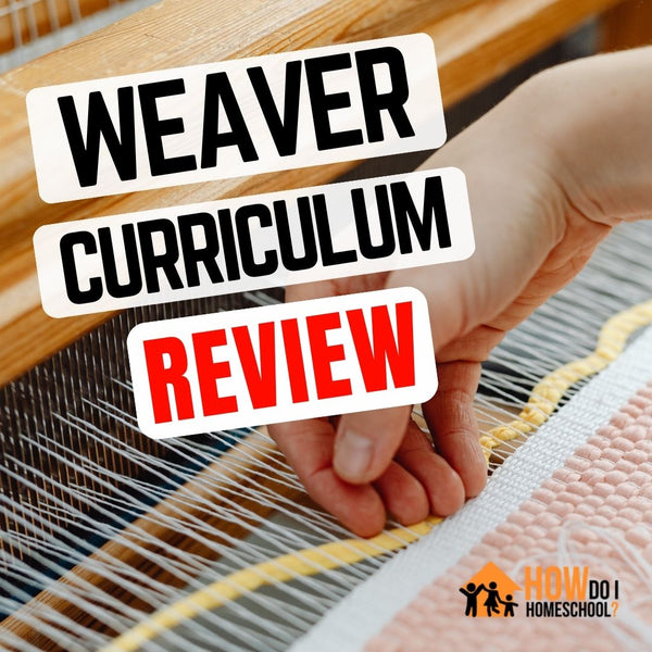 Weaver Homeschool Curriculum Review in a Nutshell (Unit Studies)