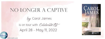 Blog Tour and Giveaway: No Longer A Captive by Carol James