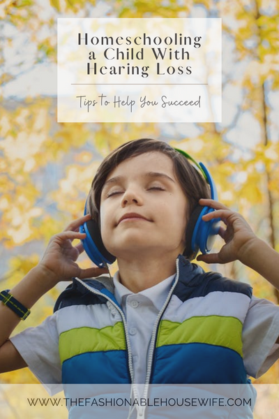Homeschooling a Child with Hearing Loss: Tips to Help You Succeed
