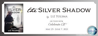 Celebrate Lit Blog Tour: The Silver Shadow by Liz Tolsma