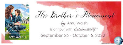 Blog Tour and Giveaway: His Brother’s Atonement by Amy Walsh