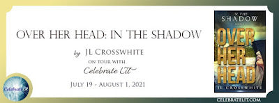 Blog Tour and Giveaway: Over Her Head: In the Shadow by J L Crosswhite
