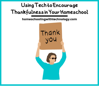 Using tech to encourage thankfulness in your homeschool
