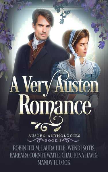 "A Very Austen Romance" by Robin Helm, Laura Hile, Wendi Sotis, Barbara Cornthwaite, Chautona Havig, & Mandy H. Cook --Book Review, Blog Tour, and Giveaway