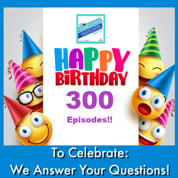 Celebration of 300 Episodes! We Answer Your Questions